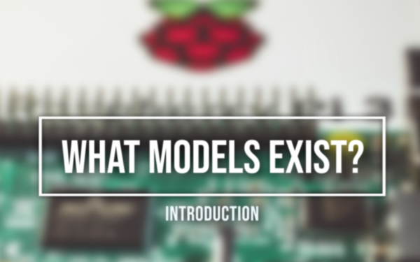 Raspberry Pi Models Raspberry Pi Models